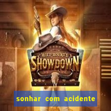 sonhar com acidente jogo do bicho